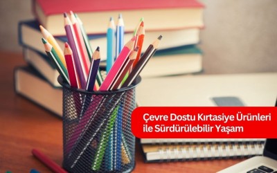 Çevre Dostu Kırtasiye Ürünleri ile Sürdürülebilir Yaşam Çevre Dostu Kırtasiye Ürünleri ile Sürdürülebilir Yaşam