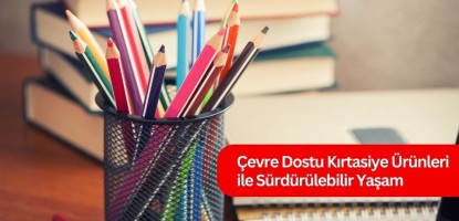 Çevre Dostu Kırtasiye Ürünleri ile Sürdürülebilir Yaşam Çevre Dostu Kırtasiye Ürünleri ile Sürdürülebilir Yaşam