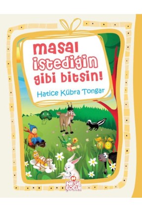 Masal İstediğin Gibi Bitsin Nesil Çocuk Yayınları Hatice Kübra Tongar Masal İstediğin Gibi Bitsin Nesil Çocuk Yayınları Hatice Kübra Tongar