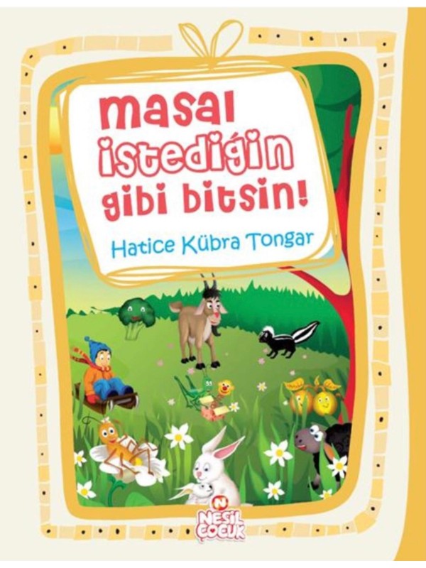 Masal İstediğin Gibi Bitsin Nesil Çocuk Yayınları Hatice Kübra Tongar Masal İstediğin Gibi Bitsin Nesil Çocuk Yayınları Hatice Kübra Tongar